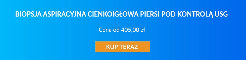 Biopsja aspiracyjna cienkoigłowa piersi - cena badania.