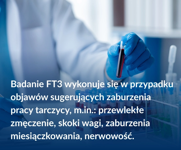 Badanie FT3 wykonuje się w przypadku objawów sugerujących zaburzenia pracy tarczycy, m.in.: przewlekłe zmęczenie, skoki wagi, zaburzenia miesiączkowania, nerwowość.