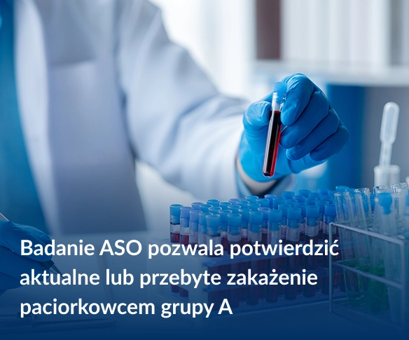 Badanie ASO pozwala potwierdzić aktualne lub przebyte zakażenie paciorkowcem grupy A
