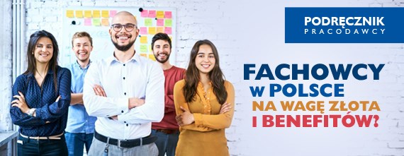 Fachowcy w Polsce na wagę złota i benefitów?