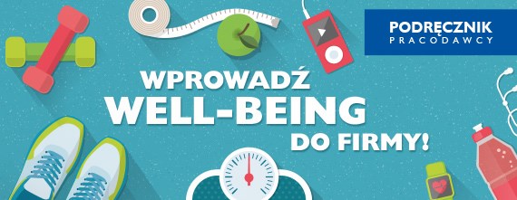 Podpowiadamy jak niewielkim kosztem wprowadzić well-being do firmy!