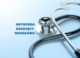 Ortopeda dziecięcy Warszawa
