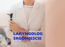 Laryngolog Śródmieście Warszawa