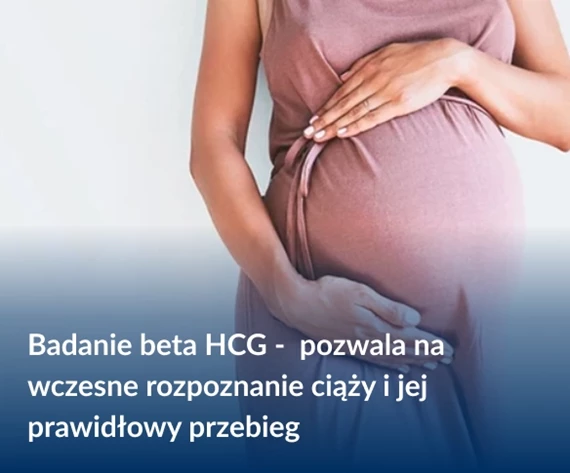 Badanie beta hcg pozwala na wczesne rozpoznanie ciąży i jej prawidłowy przebieg