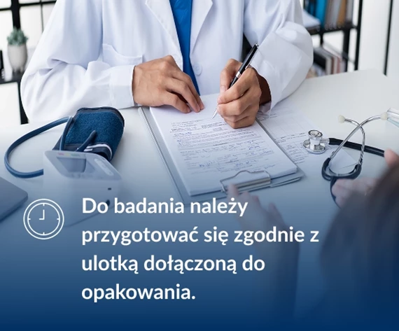 Do badania należy przygotować się zgodnie z ulotką dołączoną do opakowania.
