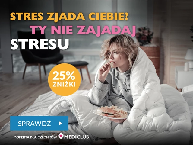 Stres zjada ciebie? Ty nie zjadaj stresu - 25% zniżki na badania dla członków Mediclub